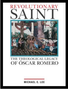 Revolutionary Saint: The Theological Legacy of Óscar Romero (Orbis, 2018).